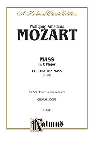 9786769243834: Mass in C Major (Coronation Mass, K. 317): SATB with SATB Soli (Orch.) (Latin Language Edition) (Kalmus Edition) (Latin Edition)