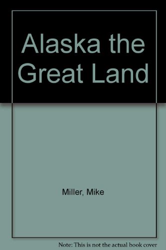 Beispielbild fr Alaska the Great Land zum Verkauf von Better World Books