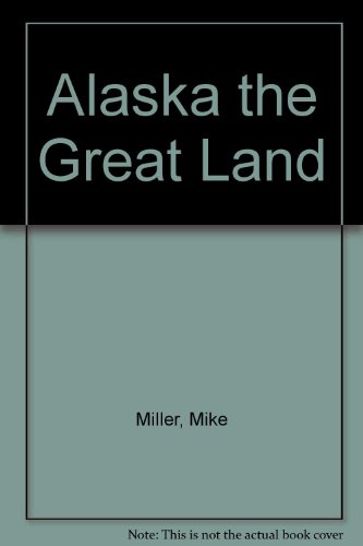 Stock image for Alaska the Great Land for sale by Better World Books