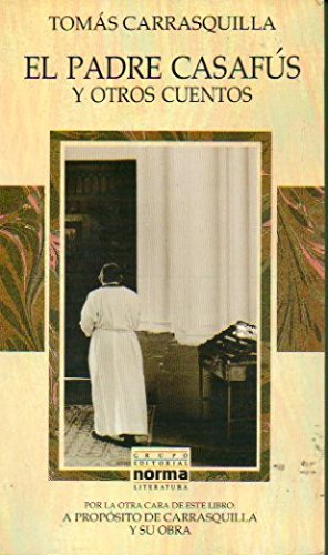 Imagen de archivo de EL PADRE CASAFS Y OTROS CUENTOS / A PROPOSITO DE TOMS CARRASQUILLA Y SU OBRA. a la venta por Comprococo