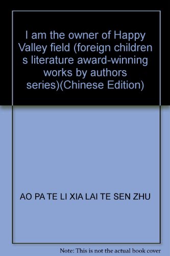 Imagen de archivo de I am the owner of Happy Valley field (foreign children s literature award-winning works by authors series)(Chinese Edition) a la venta por liu xing