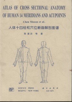 Imagen de archivo de Atlas of Cross Sectional Anatomy of Human 14 Meridians and Acupoints a la venta por Samuel S Lin
