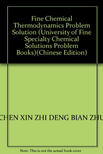 9787030095381: Fine Chemical Thermodynamics Problem Solution (University of Fine Specialty Chemical Solutions Problem Books)(Chinese Edition)