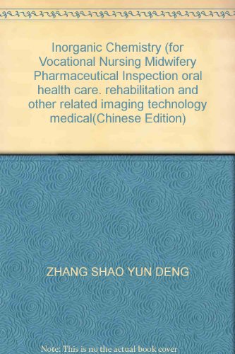 Stock image for Inorganic Chemistry (for Vocational Nursing Midwifery Pharmaceutical Inspection oral health care. rehabilitation and other related imaging technology medical(Chinese Edition) for sale by liu xing