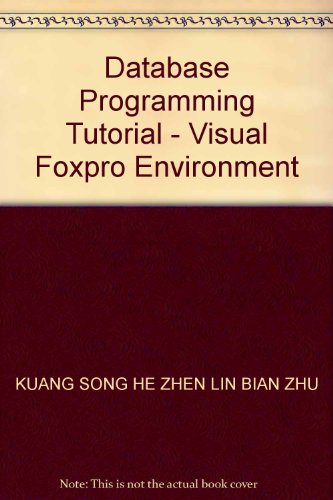 Imagen de archivo de Database Programming Tutorial - Visual Foxpro Environment(Chinese Edition) a la venta por liu xing