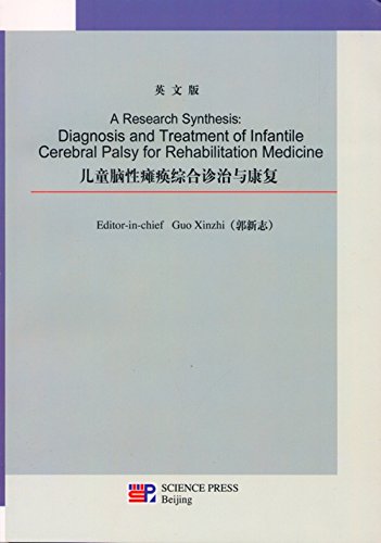 A Research Synthesis: Diagnosis and Treatment of Infantile Cerebral Palsy for Rehabilitation Medi...