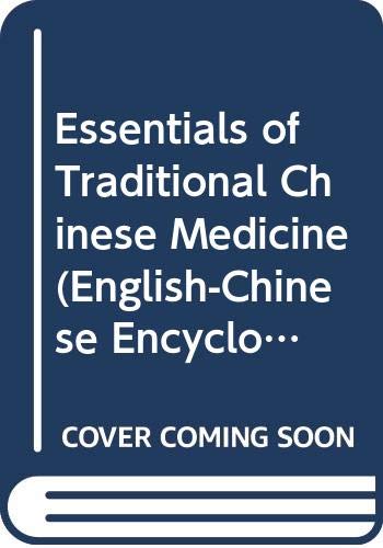 Stock image for Essentials of Traditional Chinese Medicine (English-Chinese Encyclopedia of Practical Tcm) for sale by ThriftBooks-Dallas