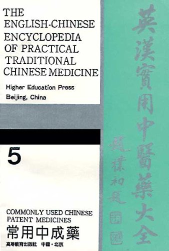 Commonly Used Chinese Patent Medicines Volume 5 of the English Chinese Encyclopedia of Practical ...