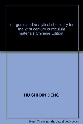 Imagen de archivo de inorganic and analytical chemistry for the 21st century curriculum materials(Chinese Edition) a la venta por Moe's Books