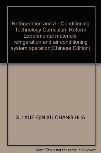 9787040288544: Refrigeration and Air Conditioning Technology Curriculum Reform Experimental materials: refrigeration and air conditioning system operation(Chinese Edition)