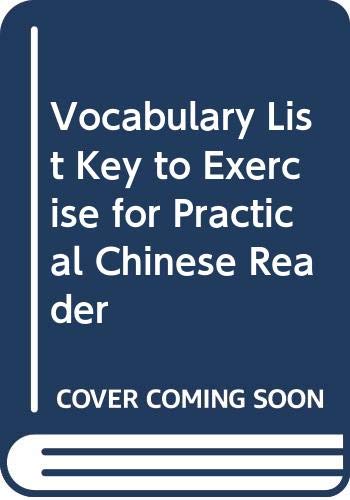 Stock image for Vocabulary List Key to Exercise for Practical Chinese Reader (English and Chinese Edition) for sale by Wonder Book