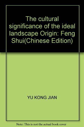 Stock image for The cultural significance of the ideal landscape Origin: Feng Shui(Chinese Edition) for sale by ThriftBooks-Dallas