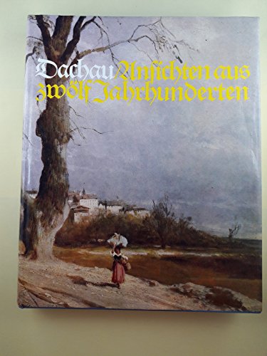 9787100102902: Dachau: Ansichten Und Zeugnisse Aus Zworf Jahrhunderten: Der Letzte Teil Der Trilogie