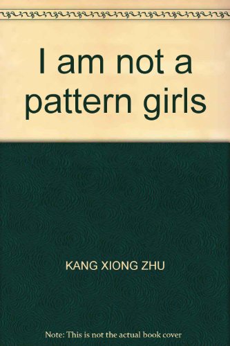 Imagen de archivo de I am not a pattern girls(Chinese Edition) a la venta por liu xing