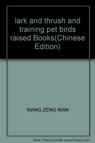 Imagen de archivo de lark and thrush and training pet birds raised Books(Chinese Edition) a la venta por liu xing