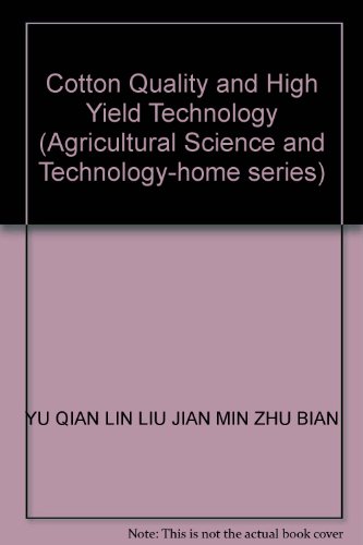 Imagen de archivo de Cotton Quality and High Yield Technology (Agricultural Science and Technology-home series)(Chinese Edition) a la venta por liu xing