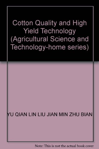 9787109101005: Cotton Quality and High Yield Technology (Agricultural Science and Technology-home series)(Chinese Edition)