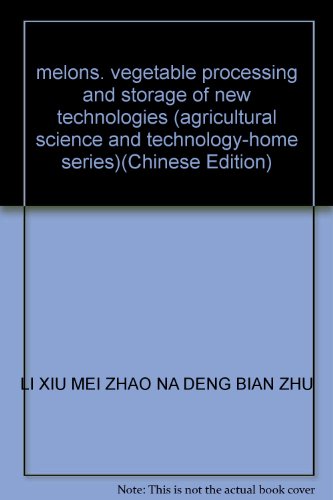 Imagen de archivo de melons. vegetable processing and storage of new technologies (agricultural science and technology-home series)(Chinese Edition) a la venta por liu xing