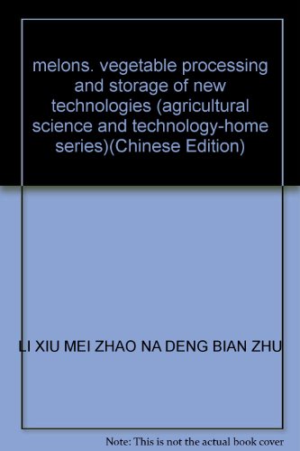 Stock image for melons. vegetable processing and storage of new technologies (agricultural science and technology-home series)(Chinese Edition) for sale by liu xing