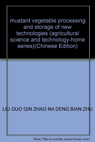 Imagen de archivo de mustard vegetable processing and storage of new technologies (agricultural science and technology-home series)(Chinese Edition) a la venta por liu xing