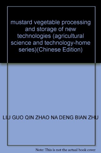 Stock image for mustard vegetable processing and storage of new technologies (agricultural science and technology-home series)(Chinese Edition) for sale by liu xing