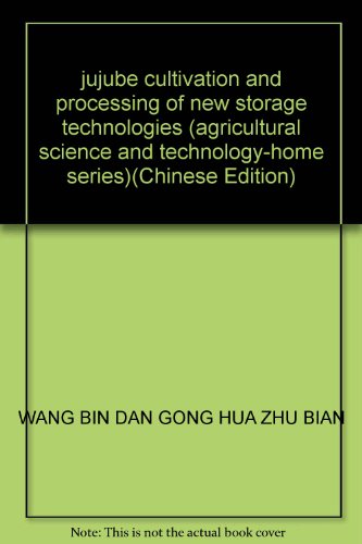 Imagen de archivo de jujube cultivation and processing of new storage technologies (agricultural science and technology-home series)(Chinese Edition) a la venta por liu xing