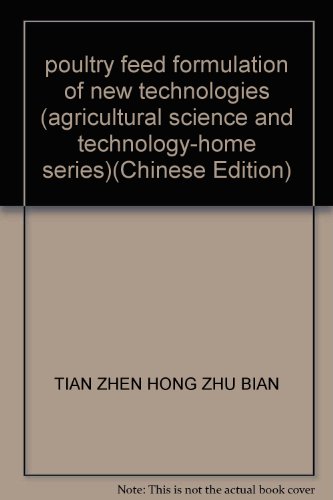 Imagen de archivo de poultry feed formulation of new technologies (agricultural science and technology-home series)(Chinese Edition) a la venta por liu xing