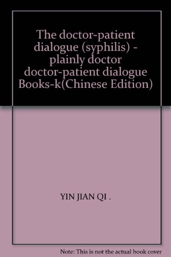 Stock image for The doctor-patient dialogue (syphilis) - plainly doctor doctor-patient dialogue Books-k(Chinese Edition) for sale by liu xing
