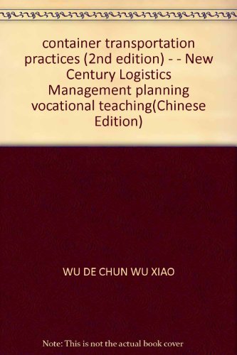 9787111151968: container transportation practices (2nd edition) - - New Century Logistics Management planning vocational teaching(Chinese Edition)