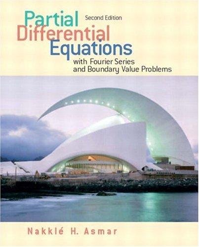 Partial Differential Equations: With Fourier Series and Boundary Value Problems (9787111159124) by NakhlÃ© H. Asmar