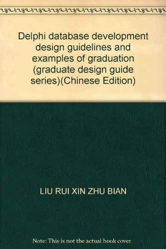Imagen de archivo de Delphi database development design guidelines and examples of graduation (graduate design guide series)(Chinese Edition) a la venta por liu xing