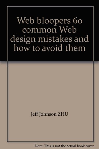 9787111180081: Web bloopers 60 common Web design mistakes and how to avoid them(Chinese Edition)