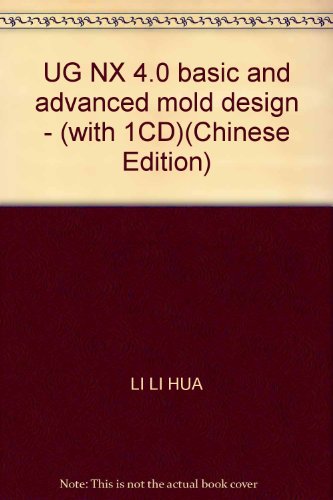 9787111208327: UG NX 4.0 basic and advanced mold design - (with 1CD)