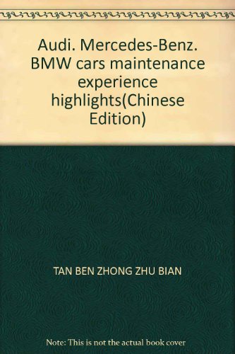 Imagen de archivo de Audi. Mercedes-Benz. BMW cars maintenance experience highlights(Chinese Edition) a la venta por liu xing