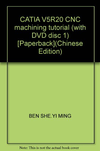 9787111359593: CATIA V5R20 CNC machining tutorial (with DVD disc 1) [Paperback](Chinese Edition)
