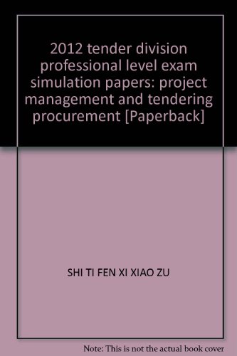 9787111378204: 2012 tender division professional level exam simulation papers: project management and tendering procurement [Paperback]