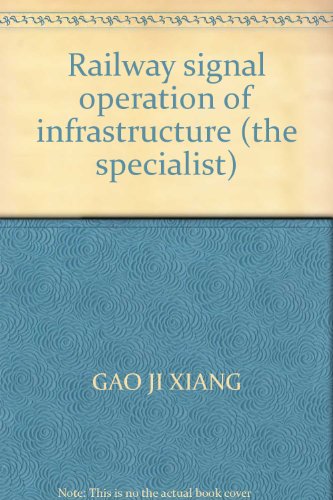 9787113028367: Railway signal operation of infrastructure (the specialist)(Chinese Edition)