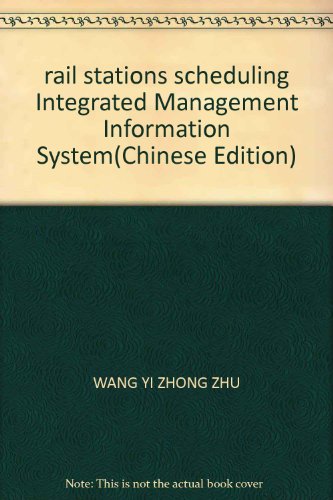 9787113044381: rail stations scheduling Integrated Management Information System(Chinese Edition)