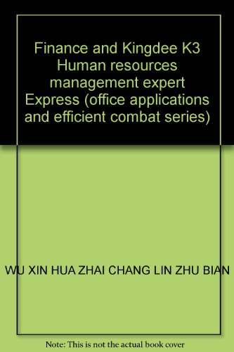 9787113069810: Finance and Kingdee K3 Human resources management expert Express (office applications and efficient combat series)(Chinese Edition)