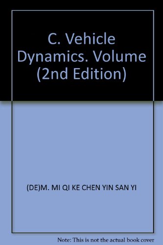 Stock image for C. Vehicle Dynamics. Volume (2nd Edition)(Chinese Edition) for sale by liu xing