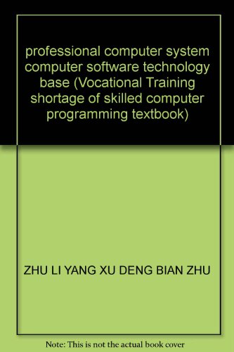 Imagen de archivo de professional computer system computer software technology base (Vocational Training shortage of skilled computer programming textbook)(Chinese Edition) a la venta por liu xing