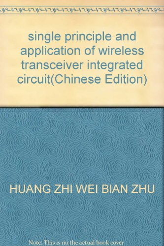Stock image for single principle and application of wireless transceiver integrated circuit(Chinese Edition) for sale by liu xing