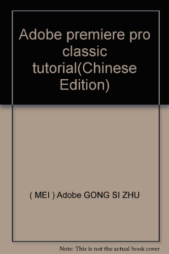 Stock image for Adobe premiere pro classic tutorial(Chinese Edition) for sale by liu xing