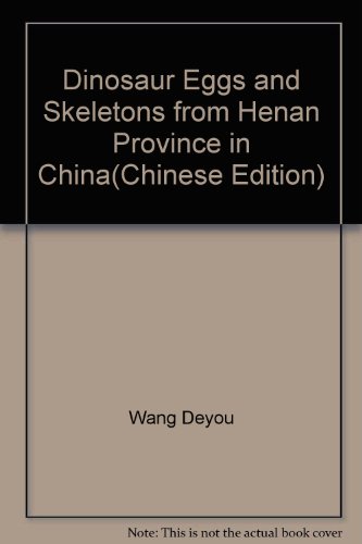 Stock image for Dinosaur Eggs and Skeletons from Henan Province in China(Chinese Edition)(Old-Used) for sale by ReadCNBook