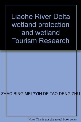 Stock image for Liaohe River Delta wetland protection and wetland Tourism Research(Chinese Edition) for sale by liu xing