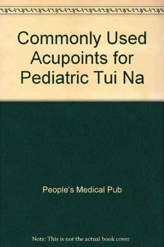 Commonly Used Acupoints for Pediatric Tui Na(English Edition)