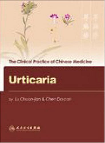 Stock image for Urticaria (The Clinical Practice of Chinese Medicine Series) for sale by suffolkbooks