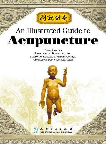 An Illustrated Guide to Acupuncture (9787117116183) by Wang; Fu-chun; Yue; Gong-lei