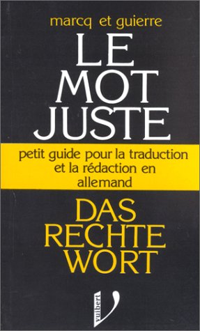 Stock image for Das rechte Wort / le mot juste : petit guide pour la traduction et la rdaction (allemand) for sale by LiLi - La Libert des Livres