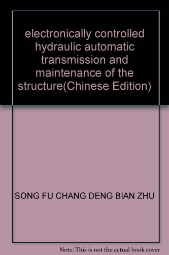 Stock image for electronically controlled hydraulic automatic transmission and maintenance of the structure(Chinese Edition) for sale by liu xing